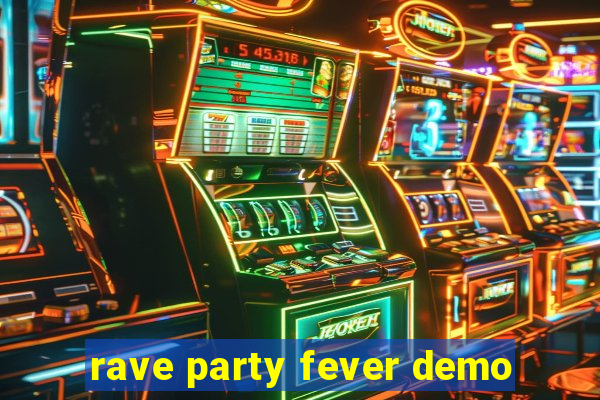 rave party fever demo